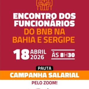 Leia mais sobre o artigo Encontro dos funcionários do BNB na Bahia e Sergipe será no dia 18 de abril